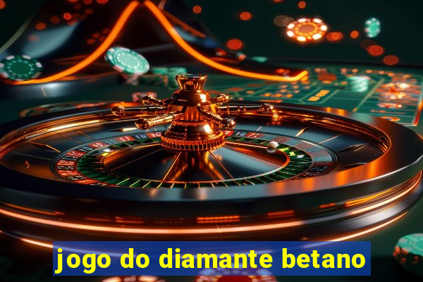 jogo do diamante betano